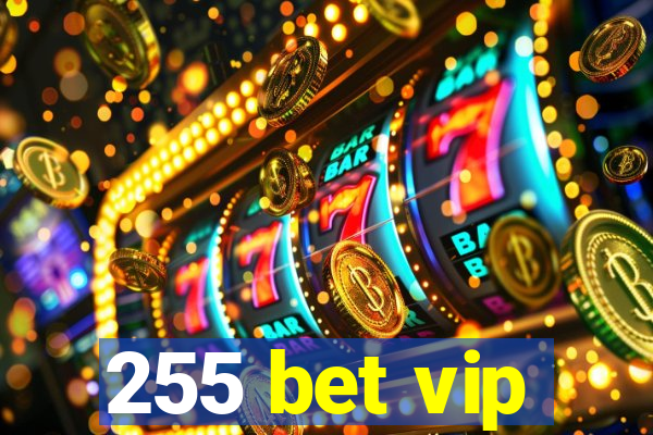 255 bet vip